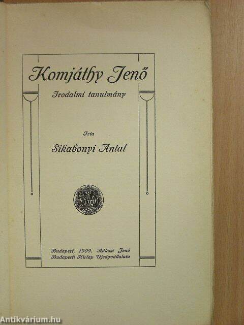 Sikabonyi Antal: Komjáthy Jenő (Rákosi Jenő Budapesti Hirlap  Ujságvállalata, 1909) - antikvarium.hu