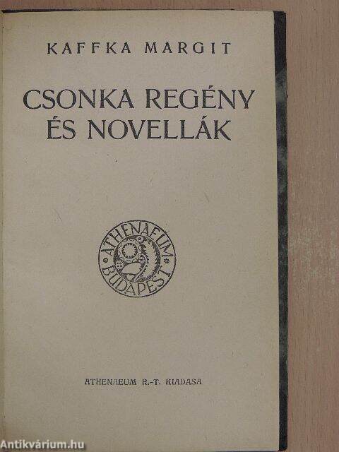 Kaffka Margit: Csonka regény és novellák (Athenaeum R.-T. Kiadása) -  antikvarium.hu