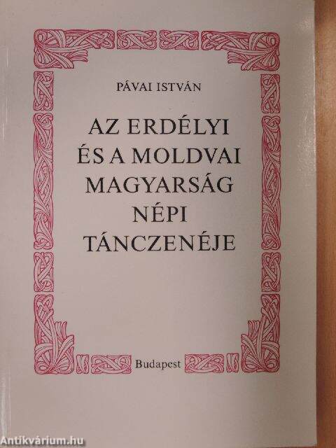 Pávai István: Az erdélyi és a moldvai magyarság népi tánczenéje (Teleki  László Alapítvány, 1993) - antikvarium.hu