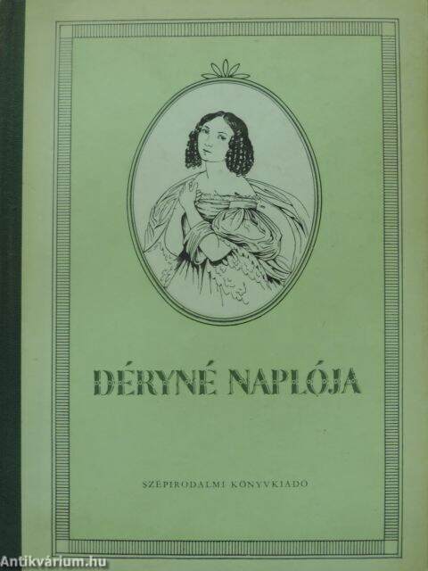 Déryné Széppataki Róza: Déryné naplója (Szépirodalmi Könyvkiadó, 1952) -  antikvarium.hu