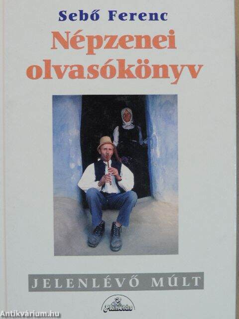 Sebő Ferenc: Népzenei olvasókönyv (Planétás Kiadó, 1997) - antikvarium.hu
