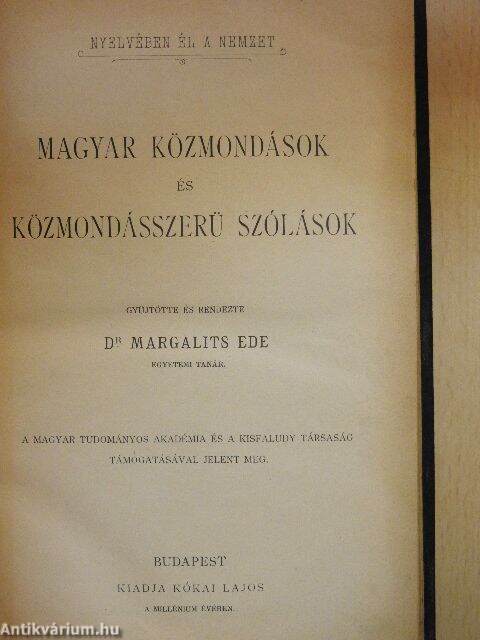 Dr. Margalits Ede: Magyar közmondások és közmondásszerü szólások (Kókai  Lajos kiadása, 1897) - antikvarium.hu