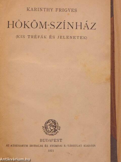 Karinthy Frigyes: Hököm-színház (Athenaeum Irodalmi és Nyomdai R.-Társulat,  1921) - antikvarium.hu