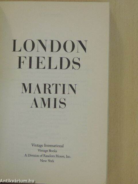 Martin Amis: London Fields (Vintage International, 1991) - antikvarium.hu London Fields Martin Amis