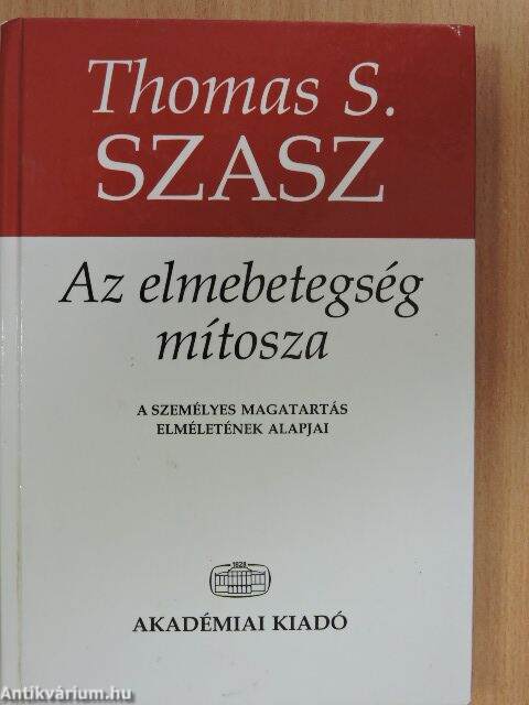Thomas S. Szasz: Az elmebetegség mítosza (Akadémiai Kiadó, 2002) -  antikvarium.hu