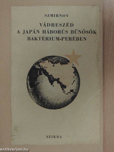 Szmirnov: Vádbeszéd a japán háborús bűnösök baktérium-perében (Szikra,  1950) - antikvarium.hu