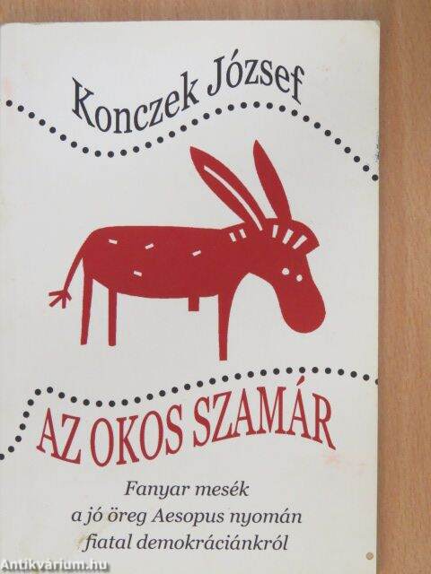 Konczek József: Az okos szamár (Hungarovox Kiadó, 2008) - antikvarium.hu