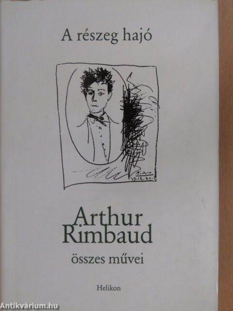 Arthur Rimbaud: A részeg hajó (Helikon Kiadó, 2005) - antikvarium.hu