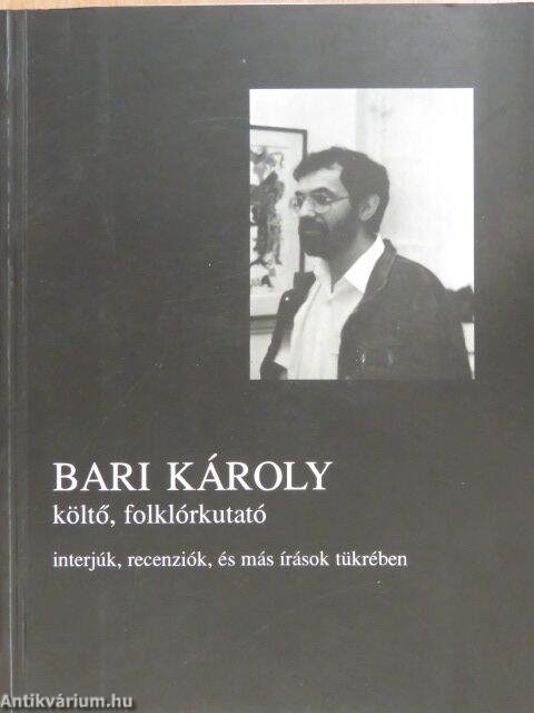 Somos Ágnes: Bari Károly - interjúk, recenziók, és más írások tükrében  (Petőfi Sándor Művelődési Központ, 1999) - antikvarium.hu