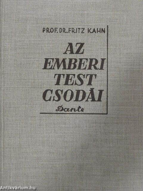 Prof. Dr. Fritz Kahn: Az emberi test csodái I-II. (Dante Könyvkiadó, ) - bgalapitvany.hu