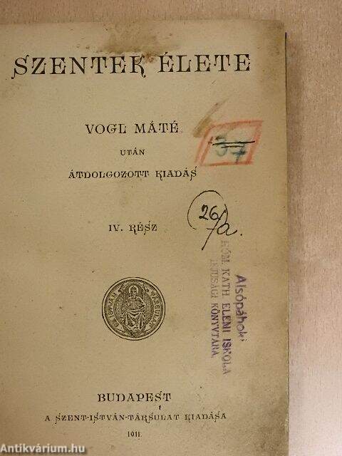 sponge Contagious Baffle Vogl Máté: Szentek élete IV. (töredék) (Szent-István-Társulat, 1911) -  antikvarium.hu