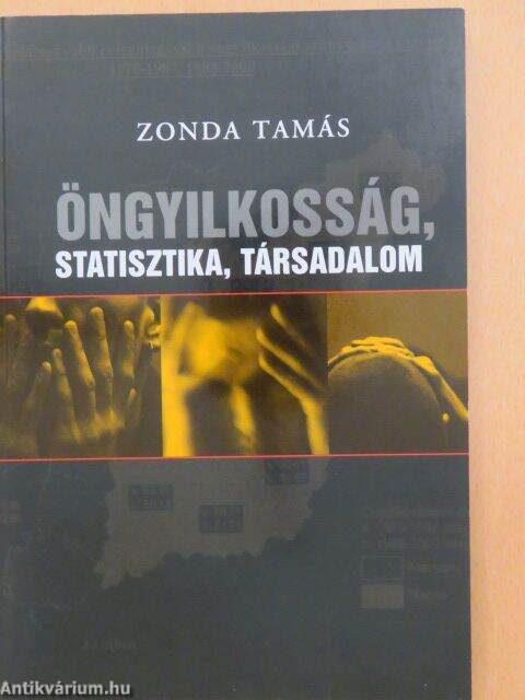 Zonda Tamás: Öngyilkosság, statisztika, társadalom (Kairosz Kiadó, 2006) -  antikvarium.hu