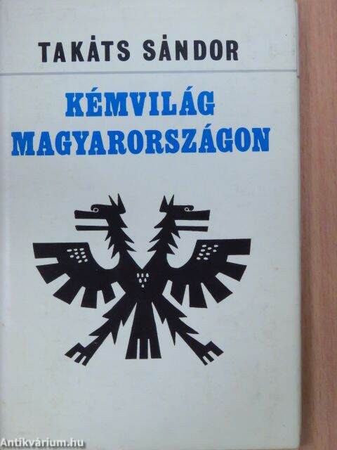 Takáts Sándor: Kémvilág Magyarországon (Szépirodalmi Könyvkiadó, 1980) -  antikvarium.hu