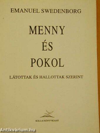 Emanuel Swedenborg: Menny és pokol (Kállai Könyvkiadó és Könyvkereskedő  Bt., 1993) - antikvarium.hu