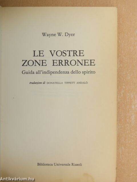 Wayne W. Dyer: Le vostre zone erronee (Biblioteca Universale Rizzoli, 1994)  