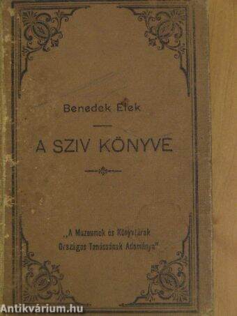 Benedek Elek: A sziv könyve I-II. (Athenaeum R.-Társulat, 1904) -  antikvarium.hu