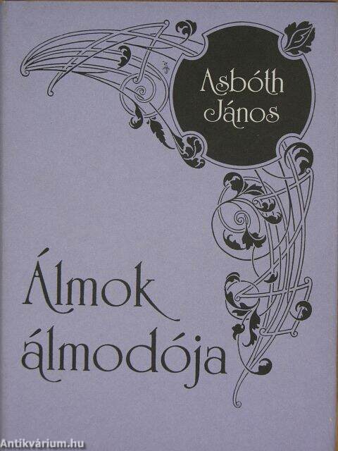 Asbóth János: Álmok álmodója (Szépirodalmi Könyvkiadó, 1990) -  antikvarium.hu