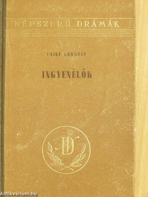 Csiky Gergely: Ingyenélők (Művelt Nép Könyvkiadó, 1956) - antikvarium.hu