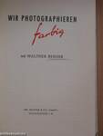 Wir Photographieren farbig mit Walther Benser