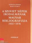 A szovjet népek irodalmának magyar bibliográfiája 1955-1970 I-II.