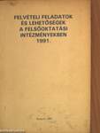 Felvételi feladatok és lehetőségek a felsőoktatási intézményekben 1991.