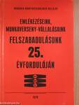 Emlékezéseink, munkaverseny-vállalásaink felszabadulásunk 25. évfordulóján