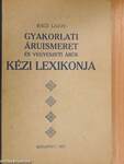 Gyakorlati áruismeret és vegyészeti árúk kézi lexikonja