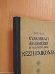 Gyakorlati áruismeret és vegyészeti árúk kézi lexikonja