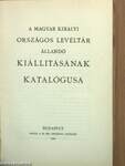 A magyar királyi Országos Levéltár állandó kiállitásának katalógusa