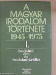 A magyar irodalom története 1945-1975. I.