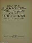 Két kritika/Erzsébet királyné/Lárvák/Gyulai Pál estéje/A politikai Robinson/Az akropoliszi ima. Zsidó faj, zsidó vallás. Henriette néném