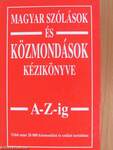 Magyar szólások és közmondások kézikönyve A-Z-ig