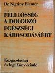 Felelősség a dolgozó egészségi károsodásáért