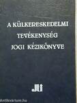 A külkereskedelmi tevékenység jogi kézikönyve