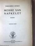 Merre van napkelet I-II.