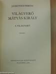 Világverő Mátyás király 1-3.