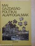 Mai gazdaságpolitikai alapfogalmak