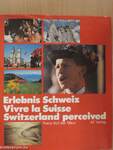 Erlebnis Schweiz/Vivre la Suisse/Switzerland perceived