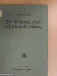 Die Bildungsaufgabe der deutschen Dichtung (gótbetűs)