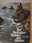 Die Bretagne - Tochter des Ozeans