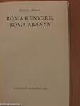 Róma kenyere, Róma aranya