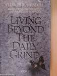 Living beyond the Daily Grind I.