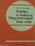 Politika és hadsereg Magyarországon 1944-1948