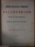 Közigazgatási Nemzeti Kalendáriom hivatali és irodai használatra 1904. szökő-évre