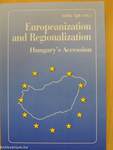 Europeanization and Regionalization: Hungary's Preparation for EU-Accession