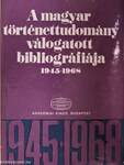 A magyar történettudomány válogatott bibliográfiája 1945-1968