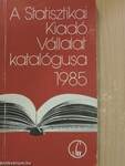 A Statisztikai Kiadó Vállalat katalógusa 1985