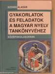 Gyakorlatok és feladatok a magyar nyelv tankönyvéhez