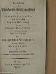Darstellung der Philosophie ohne Beynahmen in einem Lehrbegriffe, als Leitfaden bey der Anleitung zum liberalen Philosophiren III. (gótbetűs)