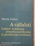 A vállalati kollektív érdekeltség jövedelemszabályozási és gazdálkodási problémái